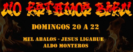 No Estamos Bien - Domingos de 20 a 22